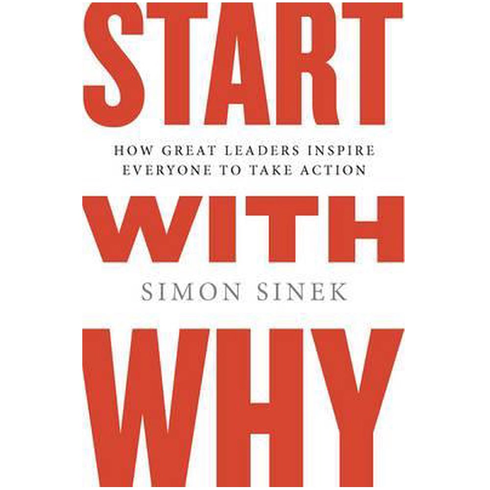 Start With Why - Simon Sinek