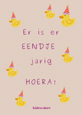 Er is er eendje jarig HOERA!